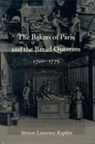 Steven Laurence Kaplan, Steven Laurencekaplan - The Bakers of Paris and the Bread Question, 1700-1775