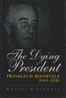 Robert H. Ferrell, William Ed. Ferrell - The Dying President