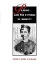 Ginsberg, Elaine Ginsburg, Elaine K. Ginsberg, Elaine K Ginsberg, Elaine K. Ginsberg, Elaine Ginsburg - Passing and the Fictions of Identity