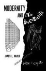 John Caputo, John D Caputo, John D. Caputo, James L Marsh, James L. Marsh, Merold Westphal... - Modernity and Its Discontents