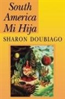 Sharon Doubiago - South America Mi Hija