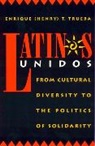Enrique Trueba, Enrique T Trueba, Enrique T. Trueba - Latinos Unidos