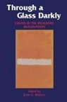 John Hawley, John C. Hawley, John C. Hawley - Through a Glass Darkly