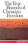 Samuel Bolton - True Bounds of Christian Freedom