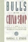 Stross, Randall E Stross, Randall E. Stross - Bulls in the China Shop and Other Sino-American Business Encounters
