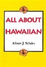Albert J. Schutz, Albert J Schütz, Albert J. Schütz - All About Hawaiian