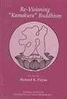 Richard K Payne, Richard K. Payne - Re-Visioning 'kamakura' Buddhism