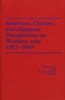 Akira Iriye, Iriye Akira, Warren Cohen, Warren I Cohen, Warren I. Cohen, Cohen Warren I.... - American, Chinese, and Japanese Perspectives on Wartime Asia, 1931-1949