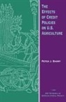 Peter J Barry, Peter J. Barry - The Effects of Credit Policies on U.S. Agriculture