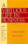 John W Houck, John W. Houck, Houck John W., Oliver F Williams, Oliver F. Williams, Williams Oliver F.... - A Virtuous Life in Business