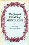 Montaigne Michel Eyquem, Michel Montaigne, Michel Eyquem Montaigne, Michel Eyquem De Montaigne - The Complete Essays of Montaigne