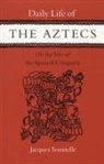 Soustelle Jacques, Jacques Soustelle - Daily Life of the Aztecs, on the Eve of the Spanish Conquest