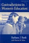 Barbara J. Bank, Harriet M. Yelon - Contradictions in Women's Education: Traditionalism, Careerism, and Community at a Single-Sex College