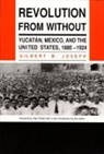 Gilbert M. Joseph, G. M. Joseph, Gilbert M Joseph, Gilbert M. Joseph - Revolution From Without