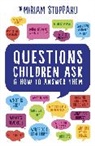 Miriam Stoppard - Questions Children Ask and How to Answer Them