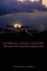 Ryan Patrick Murphy - Deregulating Desire: Flight Attendant Activism, Family Politics, and Workplace Justice