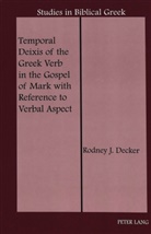 Rodney J Decker, Rodney J. Decker - Temporal Deixis of the Greek Verb in the Gospel of Mark with Reference to Verbal Aspect