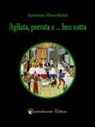 Lorenzo Stecchetti - Agliata, porrata e... ben cotta