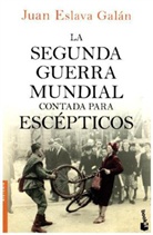 Juan Eslava Galan, Juan Eslava Galán - La Segunda Guerra Mundial Contada Para Escepticos