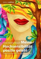 Silvia Chr. Strauch, Silvia Christine Strauch - Meine Hochsensibilität positiv gelebt