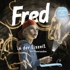 Birge Tetzner, Hans Baltzer, Andreas Fröhlich - Fred in der Eiszeit, 1 Audio-CD (Hörbuch)