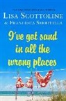 Lisa Scottoline, Lisa/ Serritella Scottoline, Francesca Serritella - I've Got Sand in All the Wrong Places