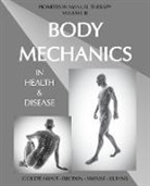 Lloyd T Brown, Lloyd T. Brown, Joel E Goldthwait, Joel E. Goldthwait, Loring T Swaim, Loring T. Swaim - Body Mechanics in Health and Disease