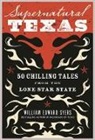 William Edward Syers, Michael J. Wilson - Supernatural Texas: 50 Chilling Tales from the Lone Star State