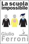 Giulio Ferroni - La scuola impossibile