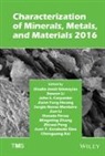Shadia Ikhmayies, Shadia Li Ikhmayies, John S. Carpenter, J. Pablo Escobedo-Diaz, Donato Firrao, Jiann-Yang Hwang... - Characterization of Minerals, Metals, and Materials 2016