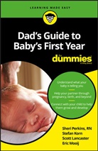 Bodian, Consumer Dummies, Stefa Korn, Stefan Korn, Korn Stefan, Scott Lancaster... - Dad''s Guide to Baby''s First Year for Dummies