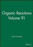 Denmark, Scott E. Denmark, Scott E. Wiley Denmark, SE Denmark, Wiley, Scott E. Denmark... - Organic Reactions - 91: Organic Reactions, Volume 91