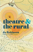 Jo Robinson, Jo (University of Nottingham Robinson, Natalie Alvarez, Margherita Laera - Theatre and The Rural