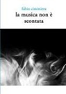 Fabio Ciminiera - La musica non è scontata