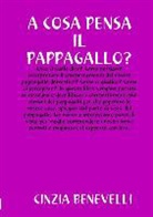 CINZIA Benevelli - A Cosa Pensa Il Papppagallo?