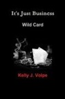Kelly Volpe - It's Just Business - Wild Card