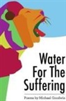 Michael Goodwin - Water for the Suffering