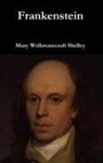 Mary Wollstonecraft Shelley - Frankenstein