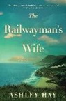 Ashley Hay - The Railwayman's Wife