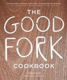 Sohui Kim, Sohui/ Knowlton Kim, Kim Sohui, Burcu Avsar, Zach Desart - The Good Fork Cookbook