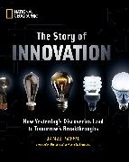 Destin Sandlin, James Trefil, James S. Trefil - The Story of Innovation How Yesterday's Discoveries Lead to Tomorrow's Breakthroughs
