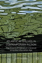 S Ahlberg, S. Ahlberg, Sofia Ahlberg - Atlantic Afterlives in Contemporary Fiction