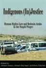Ismael Abu Saad, Ismael Abu-Saad, Ahmad Amara, Oren Yiftachel, Ismael Abu-Saad, Ahmad Amara... - Indigenous (In)Justice