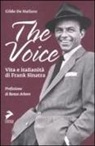 Gildo De Stefano - The voice. Vita e italianità di Frank Sinatra