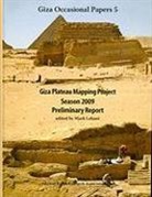 Mark Lehner - Giza Plateau Mapping Project Season 2009 Preliminary Report