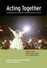 Catherine Filloux, Ruth Margraff, Dijana Milo Evic, Cynthia Cohen, Roberto Gutierrez Varea, Roberto Gutiérrez Varea... - Acting Together I: Performance and the Creative Transformation of Conflict: Resistance and Reconciliation in Regions of Violence