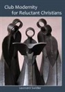 Leonard Swidler - Club Modernity for Reluctant Christians