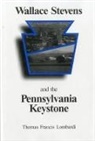 Thomas Lombardi, Thomas F Lombardi, Thomas F. Lombardi, Thomas Francis Lombardi - Wallace Stevens and the Pennsylvania Keystone