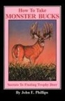John E. Phillips - How to Take Monster Bucks