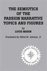 Louis Marin, Dikran Y. Hadidian - The Semiotics of the Passion Narrative